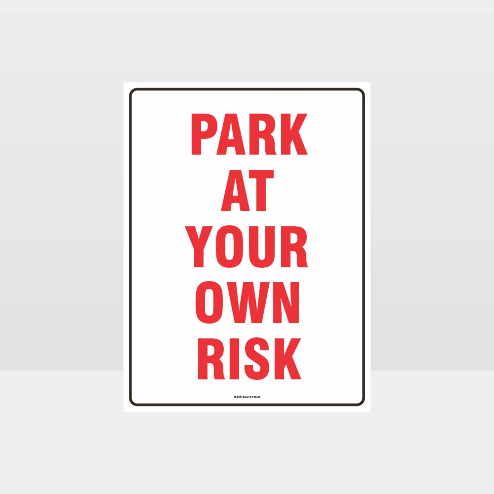 Park At Your Own Risk Sign
