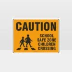 Caution School Safe Zone Children Crossing Sign