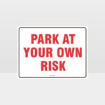 Park At Your Own Risk Sign