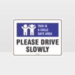 This Is A Child Safe Area Drive Slowly L Sign