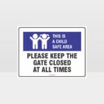 This Is A Child Safe Area Close Gate At All Times L Sign