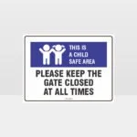 This Is A Child Safe Area Close Gate At All Times L Sign