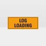 Log Loading Sign