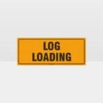 Log Loading Sign