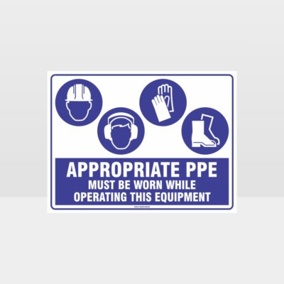 Appropriate PPE Must Be Worn Operating Equipment 386