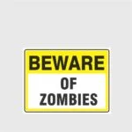 Beware Of Zombies