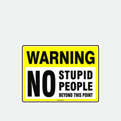 Warning No Stupid People