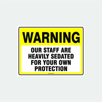 Warning Staff Are Sedated