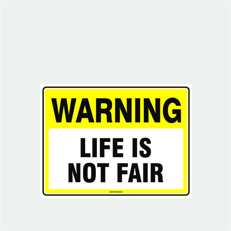Warning Life Is Not Fair