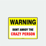 Warning Dont Annoy The Crazy Person