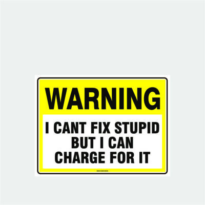 Warning I Cant Fix Stupid