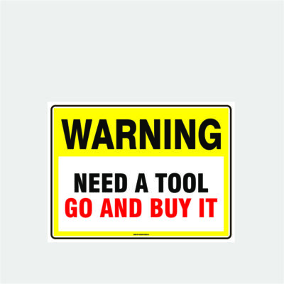 Warning Need A Tool
