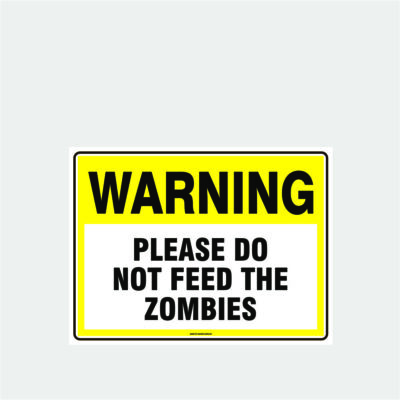 Warning Please Do Not Feed The Zombies