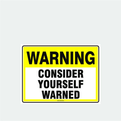 Warning Consider Yourself Warned