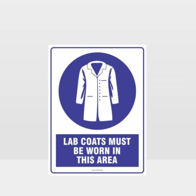 Lab Coat Must Be Worn In This Area Sign