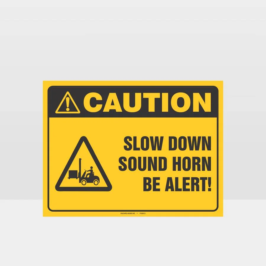 Slow Down Sound Horn Be Alert Forklift Sign