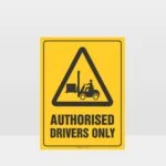 Authorised Drivers Only Forklift Sign
