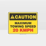 Caution Maximum Towing Speed 20KMPH Sign
