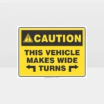 Caution This Vehicle Makes Wide Turns Sign