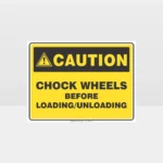 Caution Chock Wheels Before Loading Sign
