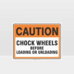 Caution Chock Wheels Before Loading Sign