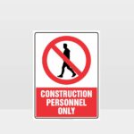 Prohibition Construction Personnel Only Sign