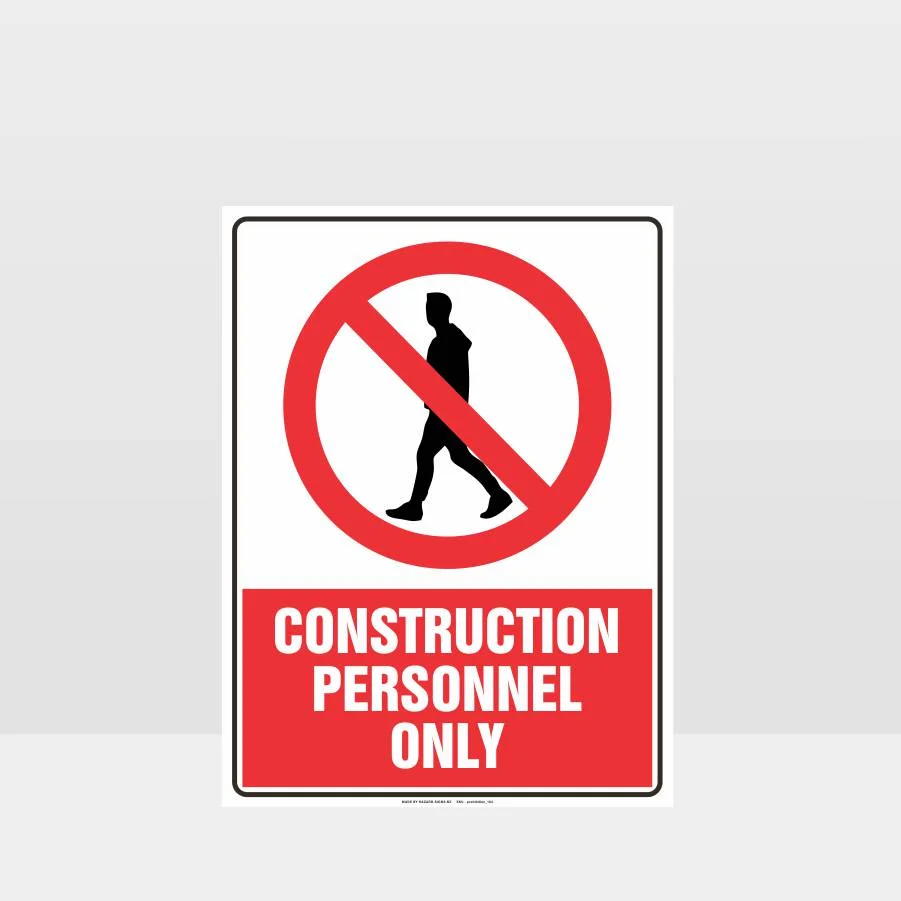 Prohibition Construction Personnel Only Sign