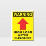Warning High Load Watch Clearance Sign