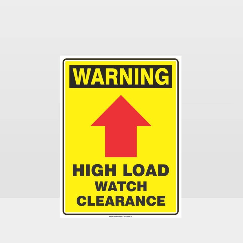 Warning High Load Watch Clearance Sign - HAZARD SIGNS NZ