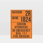 HAZCHEM 2R Un No. 1824 Sodium Hydroxide Sign