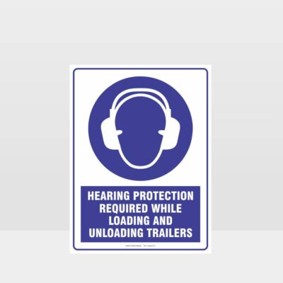 Hearing Protection Required While Loading And Unloading Trailers Sign