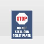Stop Do Not Steal Our Toilet Paper Notice Sign