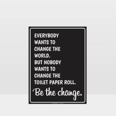 Be The Change Restroom Sign