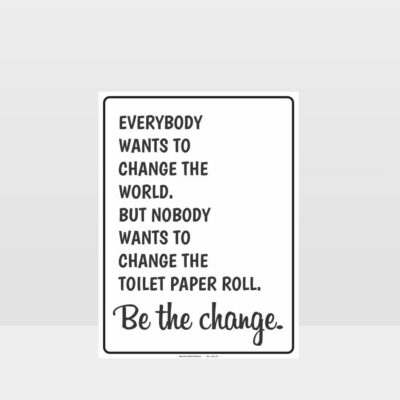 Be The Change Restroom Sign