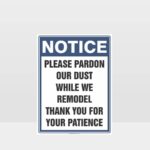 Please Pardon Our Dust While We Remodel Sign