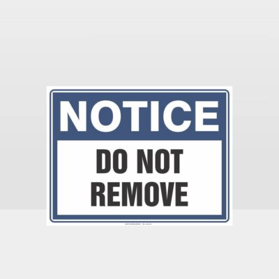 Do Not Remove Notice Sign