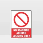 No Standing Around Looking Busy Sign