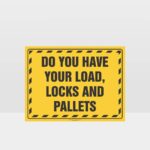 Do You Have Your Load Locks And Pallets Sign