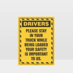 Drivers Please Stay In Your truck While Being Loaded Sign