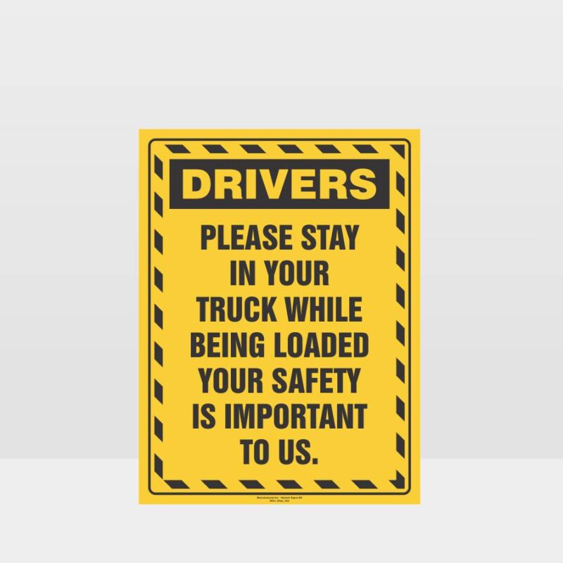 Drivers Please Stay In Your truck While Being Loaded Sign