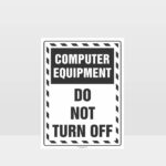 Computer Equipment Do Not Turn Off Sign