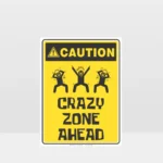 Caution Crazy Zone Ahead Sign