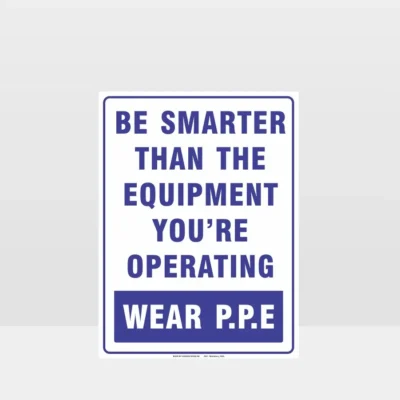 Be Smarter Than The Equipment Sign